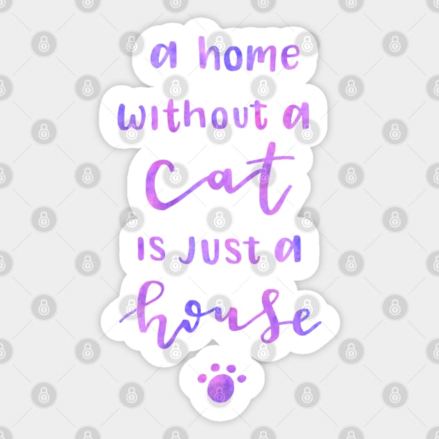 A home without a cat is just a house Sticker by destinybetts